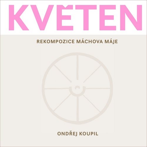 Květen: Rekompozice Máchova Máje