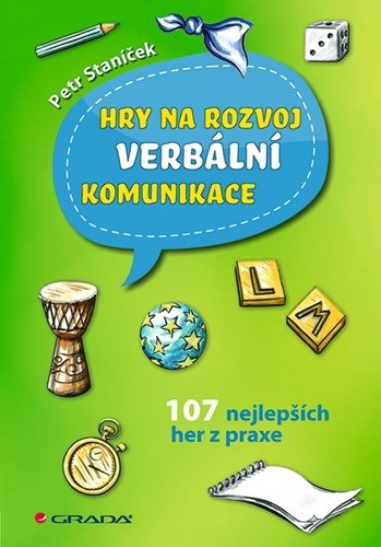Hry na rozvoj verbální komunikace: 107 nejlepších her z praxe