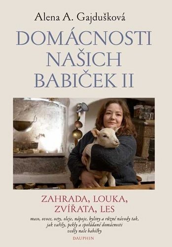 Domácnosti našich babiček II: Zahrada, louka, zvířata, les