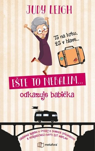 Ešte to nebalím odkazuje babička: Nikdy nie je neskoro vydať sa na divokú jazdu životom