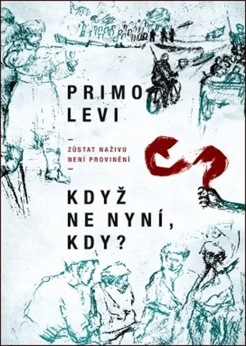 Když ne nyní, kdy?: Zůstat naživu není provinění