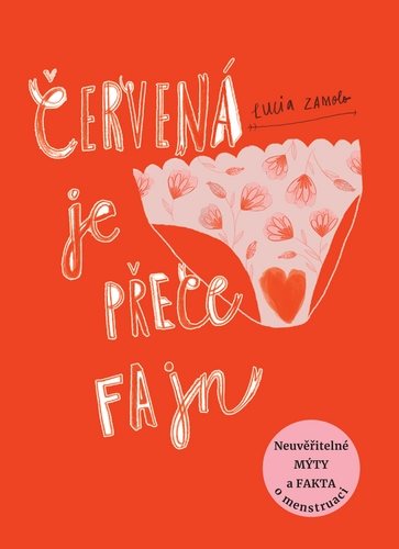 Červená je přece fajn: Neuvěřitelné mýty a fakta o menstruaci