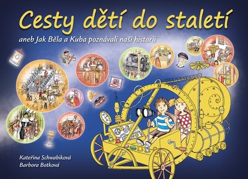 Cesty dětí do staletí: aneb Jak Běla s Kubou poznávali naši historii