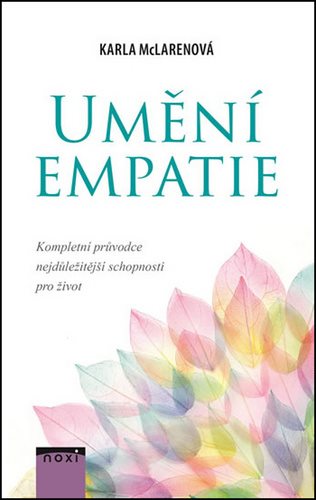 Umění empatie: Kompletní průvodce nejdůležitější schopnosti pro život