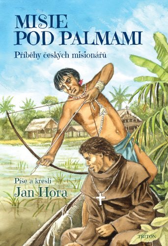 Misie pod palmami: Příběhy českých misionářů
