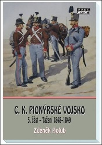 C.K. Pionýrské vojsko: 5. část - Tažení 1848–1849