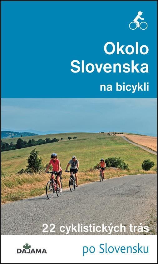 Okolo Slovenska na bicykli: 22 cyklistických trás