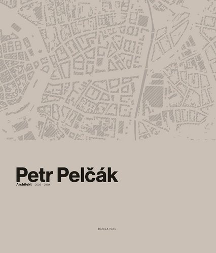 Petr Pelčák: Architekt 2009–2019