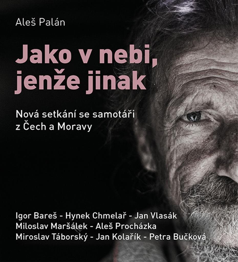Jako v nebi, jenže jinak: Nová setkání se samotáři z Čech a Moravy