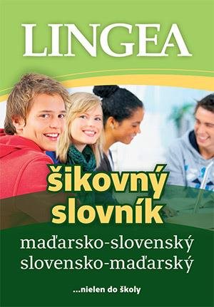 Maďarsko-slovenský slovensko-maďarský šikovný slovník: ...nielen do školy