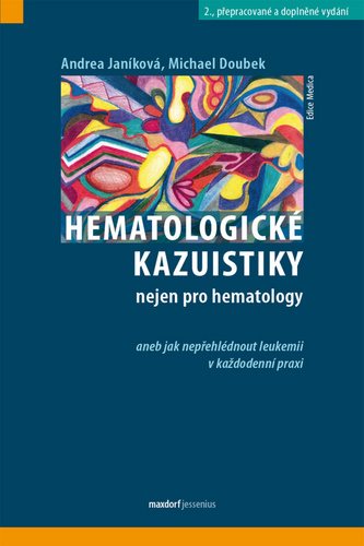 Hematologické kazuistiky nejen pro hematology: aneb jak nepřehlédnout leukemii v každodenní praxi