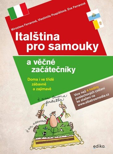 Italština pro samouky a věčné začátečník: Doma i ve třídě, zábavně i zajímavě