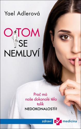 O tom se nemluví: Proč má naše tělo tolik nedokonalostí?