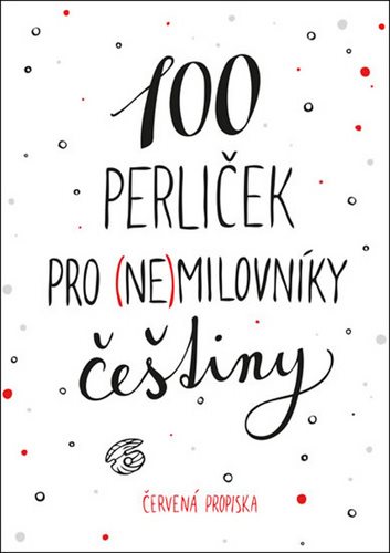 100 perliček pro (ne)milovníky češtiny