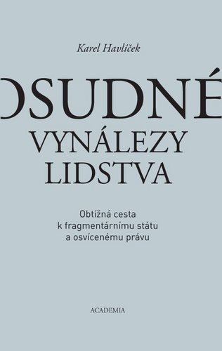 Osudné vynálezy lidstva: Oblížná cesta k fragmentárnímu státu a osvícenému právu