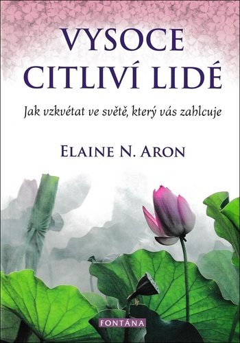 Vysoce citliví lidé: Jak vzkvétat ve světě, který vás zahlcuje