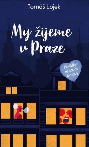 My žijeme v Praze: Povídky ze srdce Evropy