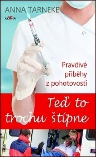 Teď to trochu štípne: Pravdivé příběhy z prostředí pohotovosti