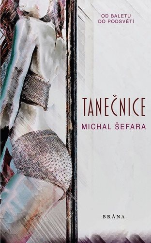 Tanečnice: Od baletu do podsvětí