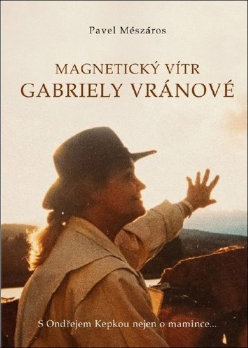 Magnetický vítr Gabriely Vránové: S Ondřejem Kepkou nejen o mamince…