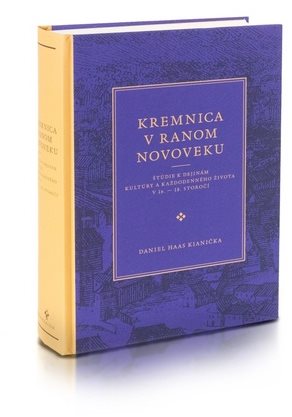 Kremnica v ranom novoveku: Štúdie k dejinám kultúry a každodenného života v 16. - 18. storočí