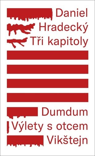 Tři kapitoly: Dumdum, Výlety s otcem, Vikštejn