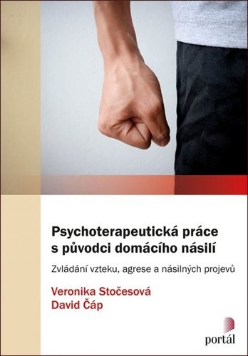 Psychoterapeutická práce s původci domácího násilí: Zvládání vzteku, agrese a násilných projevů