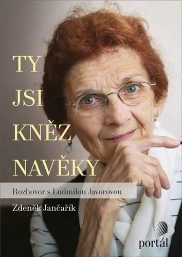 Ty jsi kněz navěky: Rozhovor s Ludmilou Javorovou