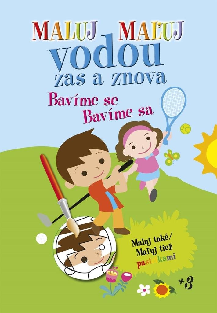 Maluj Maľuj vodou zas a znova Bavíme sa: Maluj také Maľuj tiež pastelkami