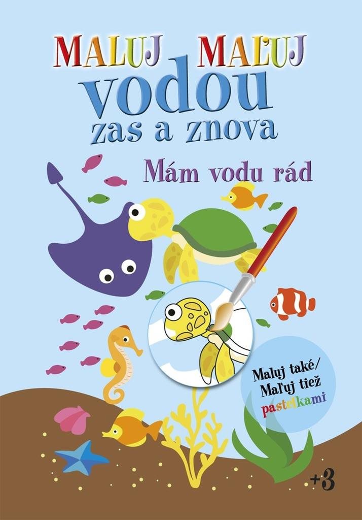 Maluj Maľuj vodou zas a znova Mám vodu rád: Maluj také Maľuj tiež pastelkami