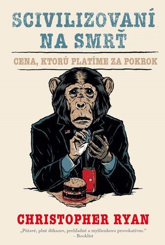 Scivilizovaní na smrť: Cena, ktorú platíme za pokrok