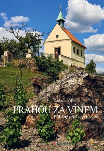 Prahou za vínem: Příběhy pražských vinic