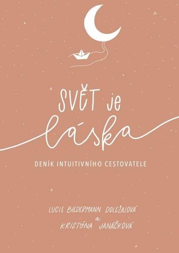 Svět je láska Deník intuitivního cestovatele