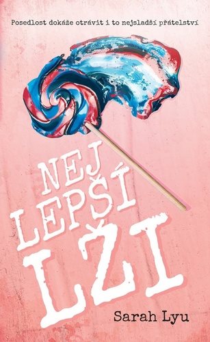Nejlepší lži: Posedlost dokáže otrávit i to nejsladší přátelství