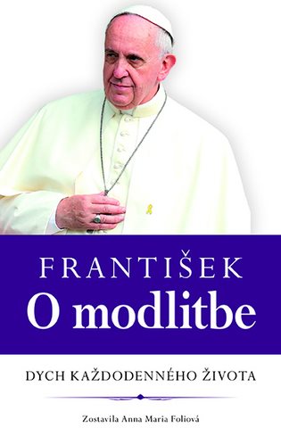 František O modlitbe: Dych každodenného života