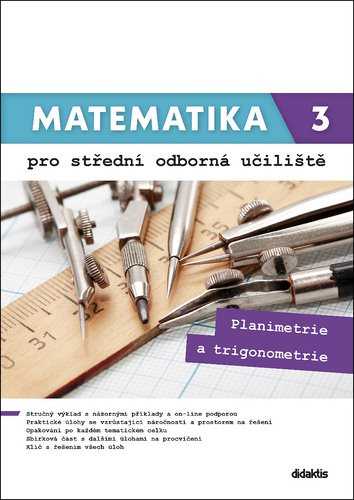 Matematika 3 pro střední odborná učiliště: Planimetrie a trigonometrie