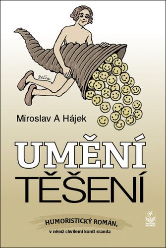 Umění těšení: Humoristický román, v němž chvílemi končí sranda