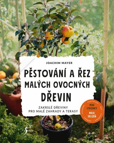 Pěstování a řez malých ovocných dřevin: Zakrslé dřeviny pro malé zahrady a terasy