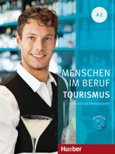 Menschen Im Beruf - Tourismus A2: KB mit Übungsteil und Audio-CD