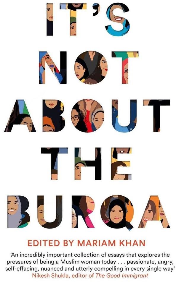 It's Not About the Burqa: Muslim Women on Faith, Feminism, Sexuality and Race
