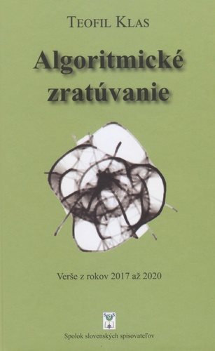 Algoritmické zratúvanie: Verše z rokov 2017 až 2020