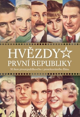 Hvězdy první republiky: 50 ikon prvorepublikového i protektorátního filmu