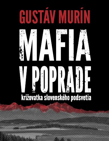 Mafia v Poprade: križovatka slovenského podsvetia