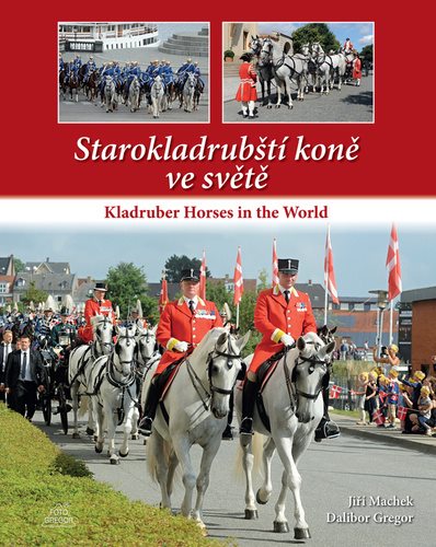 Starokladrubští koně ve světě: Kladruber Horses in the World