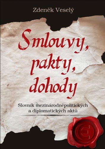 Smlouvy, pakty, dohody: Slovník mezinárodněpolitických a diplomatických aktů