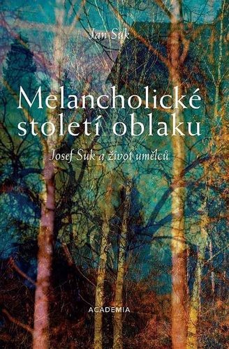 Melancholické století oblaku: Josef Suk a život umělců