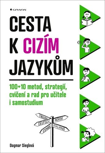 Cesta k cizím jazykům: 100+10 metod, strategií, cvičení a rad pro učitele i samostudium