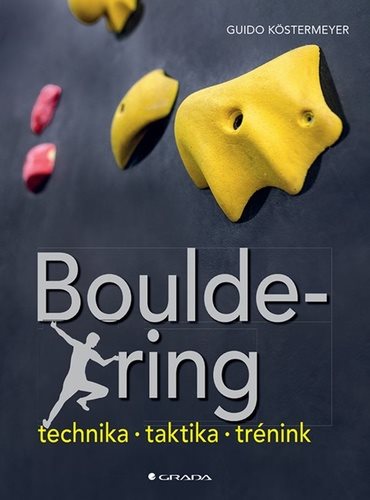 Bouldering: Technika - taktika - trénink