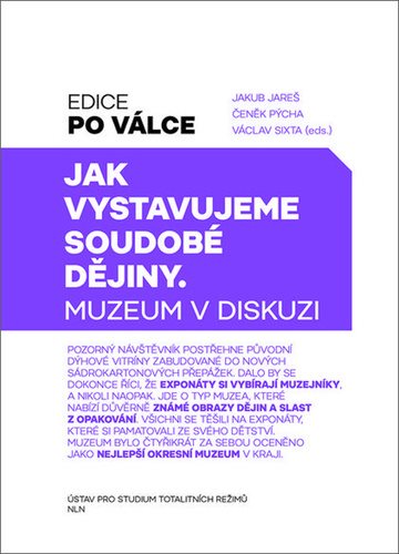 Jak vystavujeme soudobé dějiny: Muzeum v diskusi