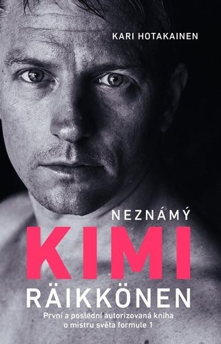 Neznámý Kimi Räikkönen: První a poslední autorizovaná kniha o mistru světa formule 1